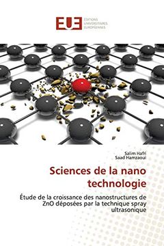 portada Sciences de la Nano Technologie: Étude de la Croissance des Nanostructures de zno Déposées par la Technique Spray Ultrasonique 