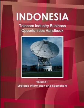 portada Indonesia Telecom Industry Business Opportunities Handbook Volume 1 Strategic Information and Regulations (in English)