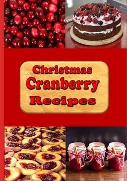 portada Christmas Cranberry Recipes: Cooking with Cranberries for the Holidays (en Inglés)