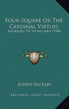 portada four-square or the cardinal virtues: addresses to young men (1908) (en Inglés)