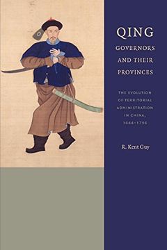 portada Qing Governors and Their Provinces: The Evolution of Territorial Administration in China, 1644-1796 (en Inglés)