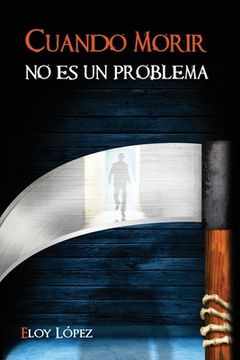 Cuando morir no es un problema (in Spanish)