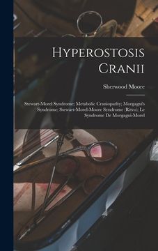 portada Hyperostosis Cranii; Stewart-Morel Syndrome; Metabolic Craniopathy; Morgagni's Syndrome; Stewart-Morel-Moore Syndrome (Ritvo); Le Syndrome De Morgagni