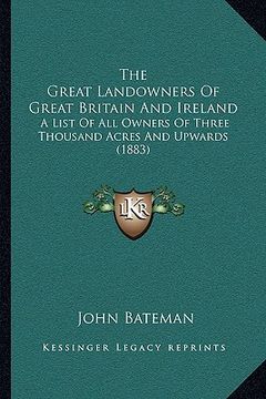 portada the great landowners of great britain and ireland: a list of all owners of three thousand acres and upwards (1883)