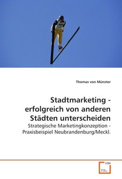 portada Stadtmarketing - erfolgreich von anderen Städten unterscheiden: Strategische Marketingkonzeption - Praxisbeispiel Neubrandenburg/Meckl.
