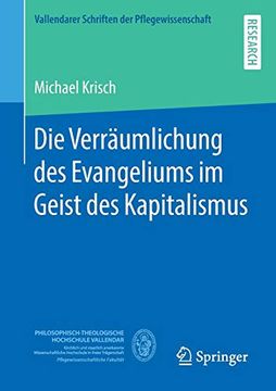portada Die Verräumlichung des Evangeliums im Geist des Kapitalismus (Vallendarer Schriften der Pflegewissenschaft) (in German)