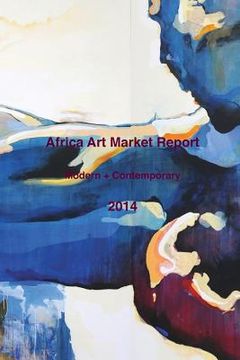 portada Africa Art Market Report 2014: Modern and Contemporary Art (en Inglés)