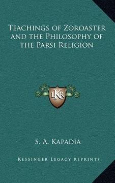 portada teachings of zoroaster and the philosophy of the parsi religion (en Inglés)