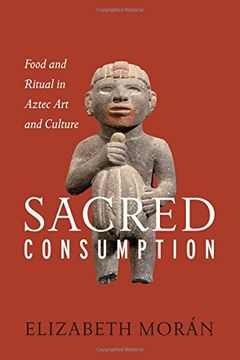 portada Sacred Consumption: Food and Ritual in Aztec art and Culture (en Inglés)