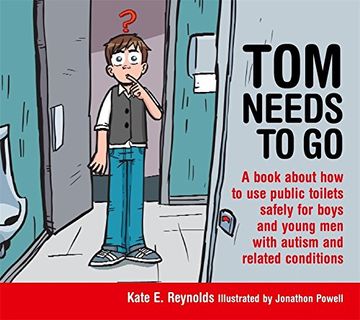 portada Tom Needs to go: A Book About how to use Public Toilets Safely for Boys and Young men With Autism and Related Conditions (Sexuality and Safety With tom and Ellie) (in English)