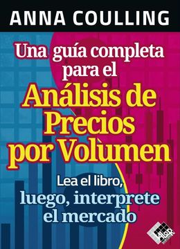 portada Una Guía Completa Para el Análisis de Precios por Volumen: Lea el Libro, Luego, Interprete el Mercado