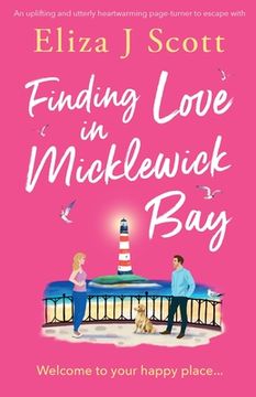 portada Finding Love in Micklewick Bay: An uplifting and utterly heartwarming page-turner to escape with (in English)