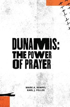 Dunamis: The Power of Prayer: Learning to pray, one day at a time. (en Inglés)