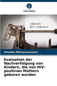 portada Evaluation der Nachverfolgung von Kindern, die von HIV-positiven Müttern geboren wurden (en Alemán)