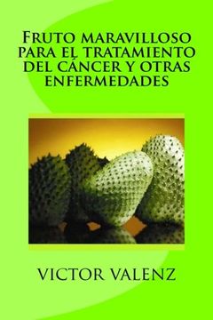 portada Fruto Maravilloso Para el Tratamiento del Cáncer y Otras Enfermedades (in Spanish)
