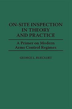 portada on-site inspection in theory and practice: a primer on modern arms control regimes (en Inglés)