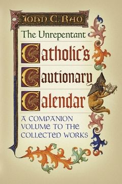 portada The Unrepentant Catholic's Cautionary Calendar: A Companion Volume to the Collected Works (in English)