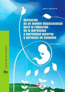 portada Aplicación de un Modelo Biopsicosocial Para la Reducción de la Morbilidad y Mortalidad Materna y Perinatal en Colombia (in Spanish)