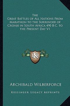 portada the great battles of all nations from marathon to the surrender of cronje in south africa 490 b.c. to the present day v1 (en Inglés)