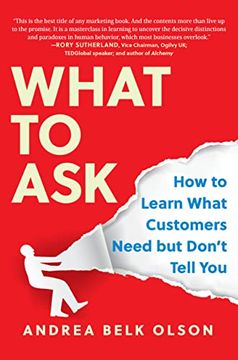 portada What to Ask: How to Learn What Customers Need But Don't Tell You (en Inglés)