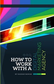 portada How to Work with A Digital Marketing Agency (en Inglés)