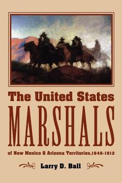 portada the united states marshals of new mexico and arizona territories, 1846-1912