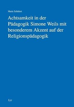 portada Achtsamkeit in der P? Dagogik Simone Weils mit Besonderem Akzent auf der Religionsp? Dagogik