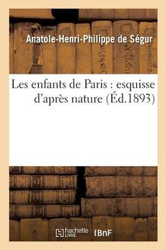 portada Les Enfants de Paris: Esquisse d'Après Nature (en Francés)