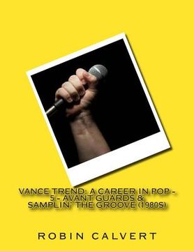 portada Vance Trend: A Career In Pop - Avant Guards & Samplin' the Groove (1980s) (en Inglés)