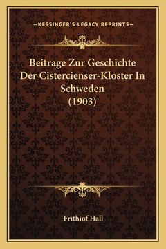 portada Beitrage Zur Geschichte Der Cistercienser-Kloster In Schweden (1903) (en Alemán)