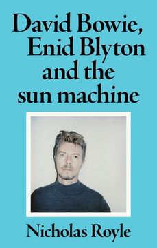 portada David Bowie, Enid Blyton and the sun Machine (en Inglés)