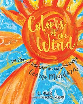 portada Colors of the Wind: The Story of Blind Artist and Champion Runner George Mendoza 