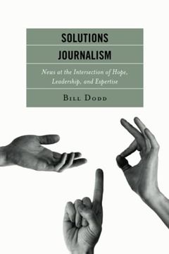 portada Solutions Journalism: News at the Intersection of Hope, Leadership, and Expertise (en Inglés)