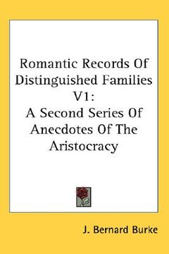 portada romantic records of distinguished families v1: a second series of anecdotes of the aristocracy (en Inglés)