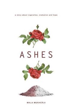 portada Ashes: A Story about Cigarettes, Cremation and Hope (en Inglés)