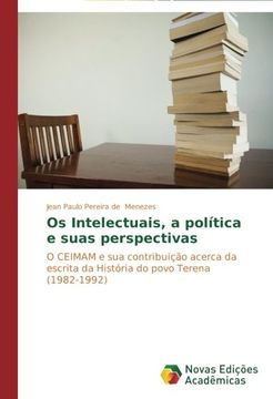 portada Os Intelectuais, a política e suas perspectivas: O CEIMAM e sua contribuição acerca da escrita da História do povo Terena  (1982-1992)