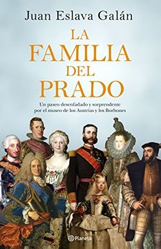 portada La Familia del Prado: Un Paseo Desenfadado y Sorprendente por el Museo de los Austrias y los Borbones (in Spanish)