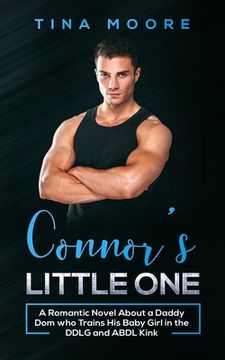 portada Connor's Little One: A Romantic Novel About a Daddy Dom who Trains His Baby Girl in the DDLG and ABDL Kink 