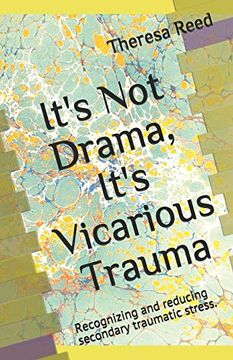 portada It's not Drama, It's Vicarious Trauma: Recognizing and Reducing Secondary Traumatic Stress. (en Inglés)