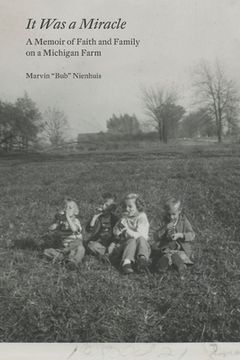 portada It Was a Miracle: A Memoir of Faith and Family on a Michigan Farm (en Inglés)