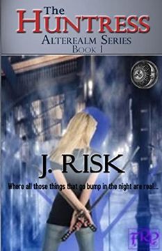 portada The Huntress: The Alterealm Series de j. Risk(Lulu pr) (en Inglés)