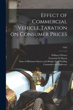 portada Effect of Commercial Vehicle Taxation on Consumer Prices; 1956 (en Inglés)