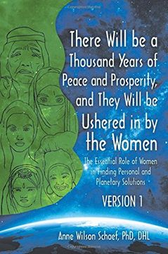 portada There Will Be a Thousand Years of Peace and Prosperity, and They Will Be Ushered in by the Women - Version 1 & Version 2: The Essential Role of Women in Finding Personal and Planetary Solutions (en Inglés)