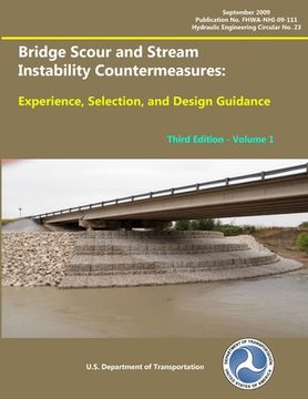 portada Bridge Scour and Stream Instability Countermeasures: Experience, Selection, and Design Guidance Third Edition Volume 1 (en Inglés)