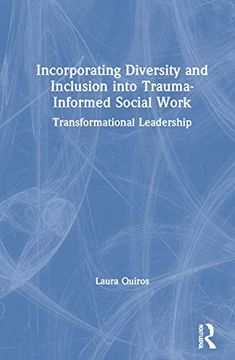 portada Incorporating Diversity and Inclusion Into Trauma-Informed Social Work: Transformational Leadership (en Inglés)