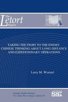 portada Taking The Fight To The Enemy: Chinese Thinking About Long-Distance And Expeditionary Operations (en Inglés)