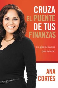 portada Cruza El Puente de Tus Finanzas: Un Plan de Acción Para Avanzar (in Spanish)