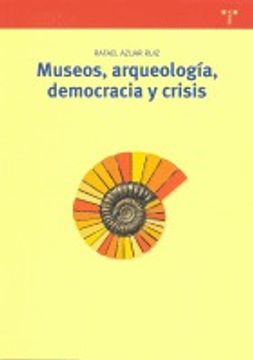 portada Museos, arqueología, democracia y crisis (Biblioteconomía y Administración Cultural)