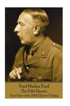 portada Ford Madox Ford - The Fifth Queen: Part One of the Fifth Queen Trilogy (en Inglés)