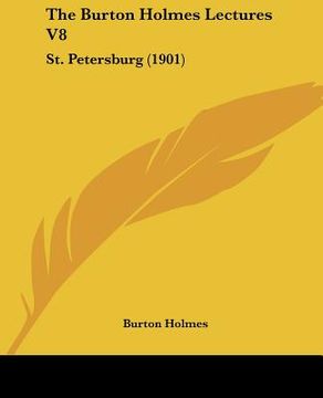 portada the burton holmes lectures v8: st. petersburg (1901) (en Inglés)